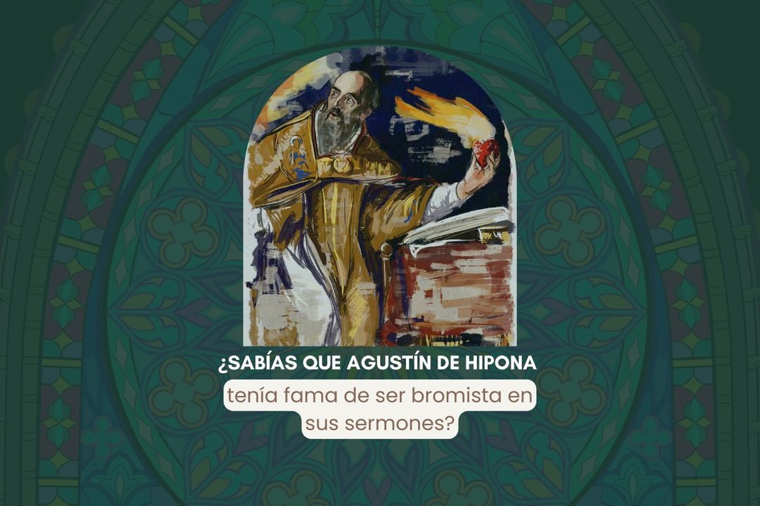 ¿Sabías que san Agustín de Hipona tenía fama de ser bromista en sus sermones?
