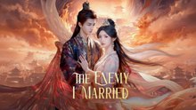 [EngSub] The Enemy I Married