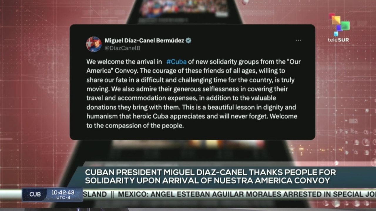 Cuba | Pres. Diaz-Canel thanks solidarity aid upon “Nuestra America” convoy arrival