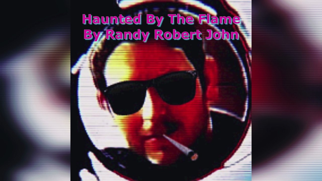 Haunted By The Flame - By Randy Robert John