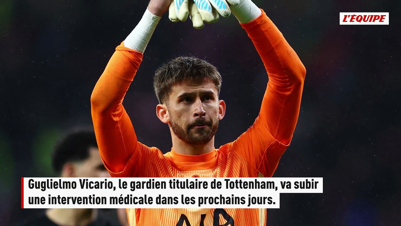 Le gardien de Tottenham Guglielmo Vicario va se faire opérer d'une hernie et sera absent plusieurs semaines - Foot - Premier League - Tottenham