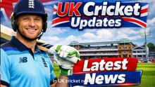 UK Cricket Updates: Jos Buttler, Harry Brook, and Dukes Ball Shortage