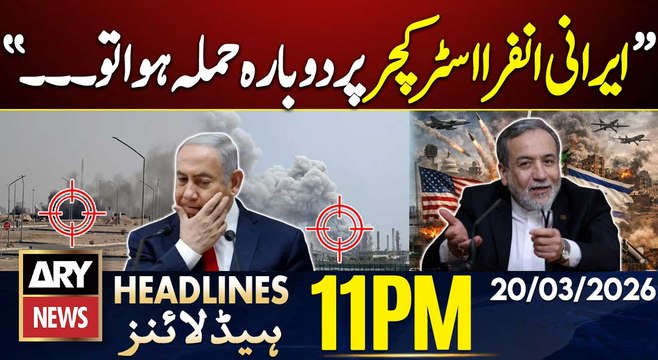 Iran-Israel-USA Tensions - Iranian FM Warn | ARY News 11 PM Headlines | 20th March 2026