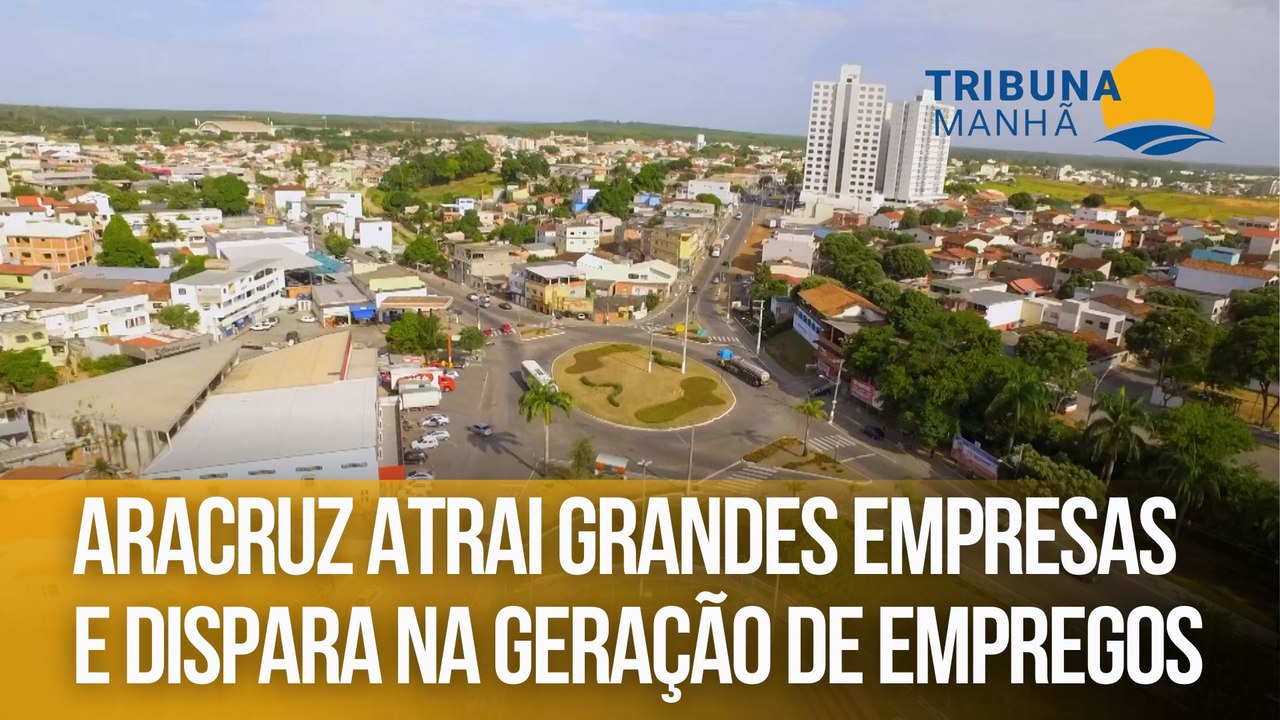 Aracruz atrai grandes empresas e dispara na geração de empregos