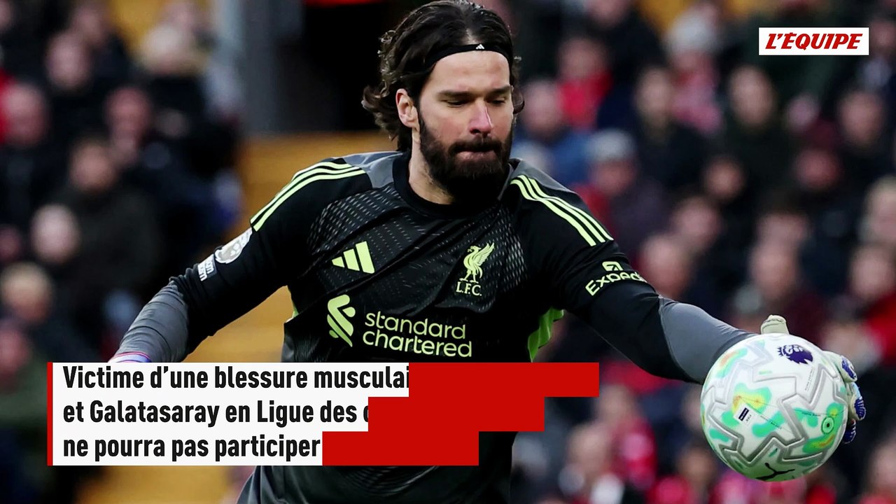 Le gardien brésilien Alisson forfait contre la France, à moins de trois semaines de PSG-Liverpool - Foot - Brésil