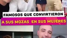 Famosos que convirtieron a sus mozas a sus mujeres