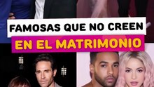 Famosas que no creen en el matrimonio