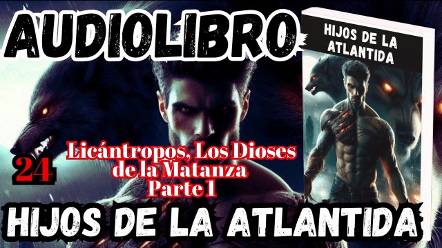 Audiolibro Los Hijos De La Atlántida Capitulo 24 Licántropos, Los Dioses de la Matanza – Parte 1
