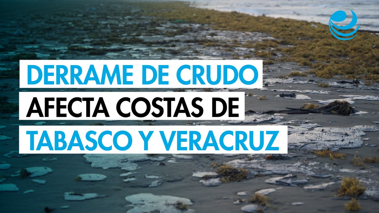 Comunidades de Tabasco y Veracruz luchan contra derrame de crudo a las puertas de Semana Santa