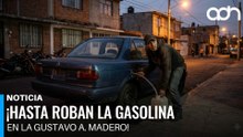En la Gustavo A. Madero la inseguridad es tan grave que hasta roban la gasolina de los autos
