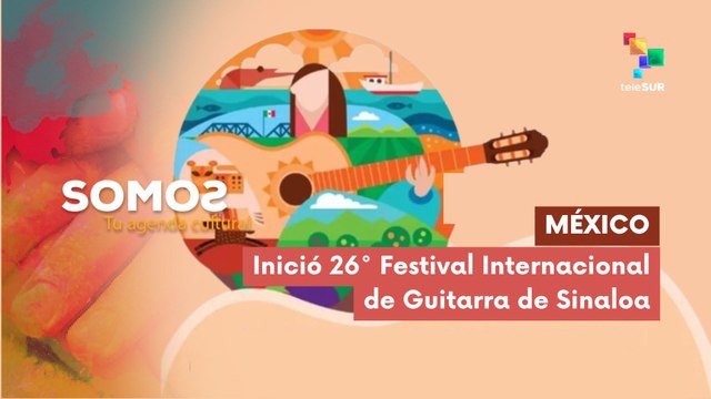 SOMOS | México | Inició 26° Festival Internacional de Guitarra de Sinaloa 20-03-2026
