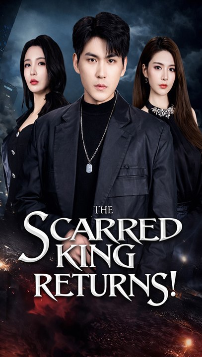 The scarred king returns! full chinese drama