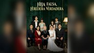 Hija Falsa, Heredera Verdadera Drama Chino