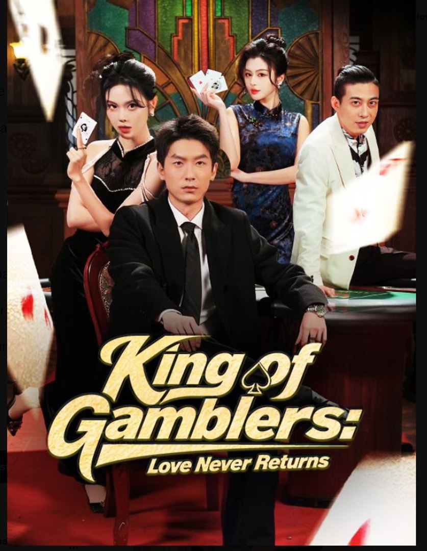 King of Gamblers Love Never Returns- Full Drama Movie English Sub