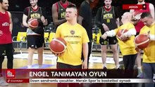 Mersin'de down sendromlu çocuklar, Mersin Spor’la basketbol oynadı