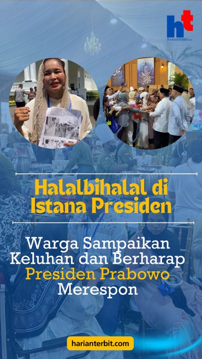 Halalbihalal di Istana PresidenWarga Sampaikan Keluhan dan Berharap Presiden Prabowo Merespon