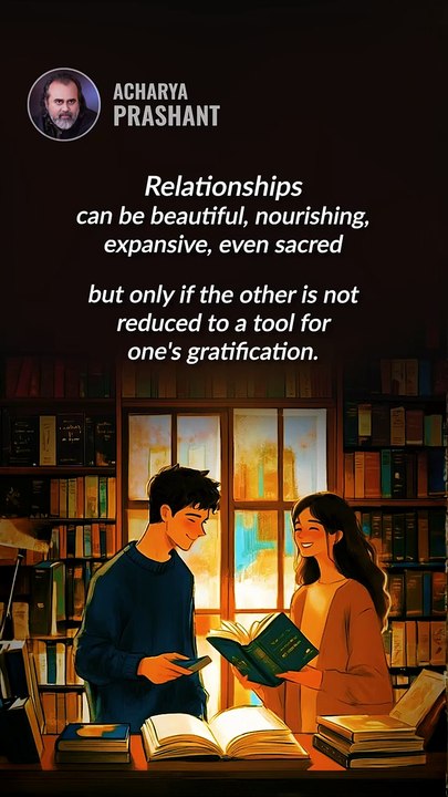 Sacred Relationships __ Acharya Prashant