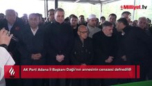 AK Parti Adana İl Başkanı Dağlı'nın annesinin cenazesi defnedildi
