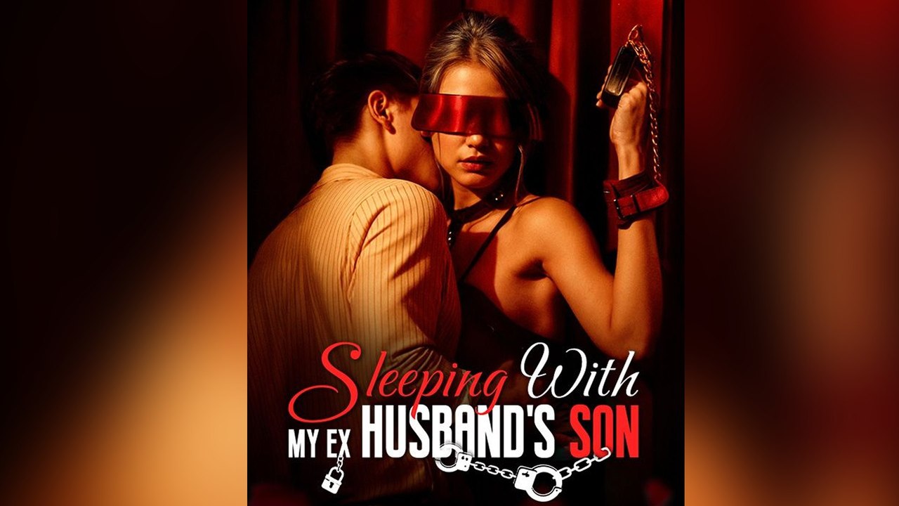 Sleeping with My Ex Husband's Son FULL EPISODES