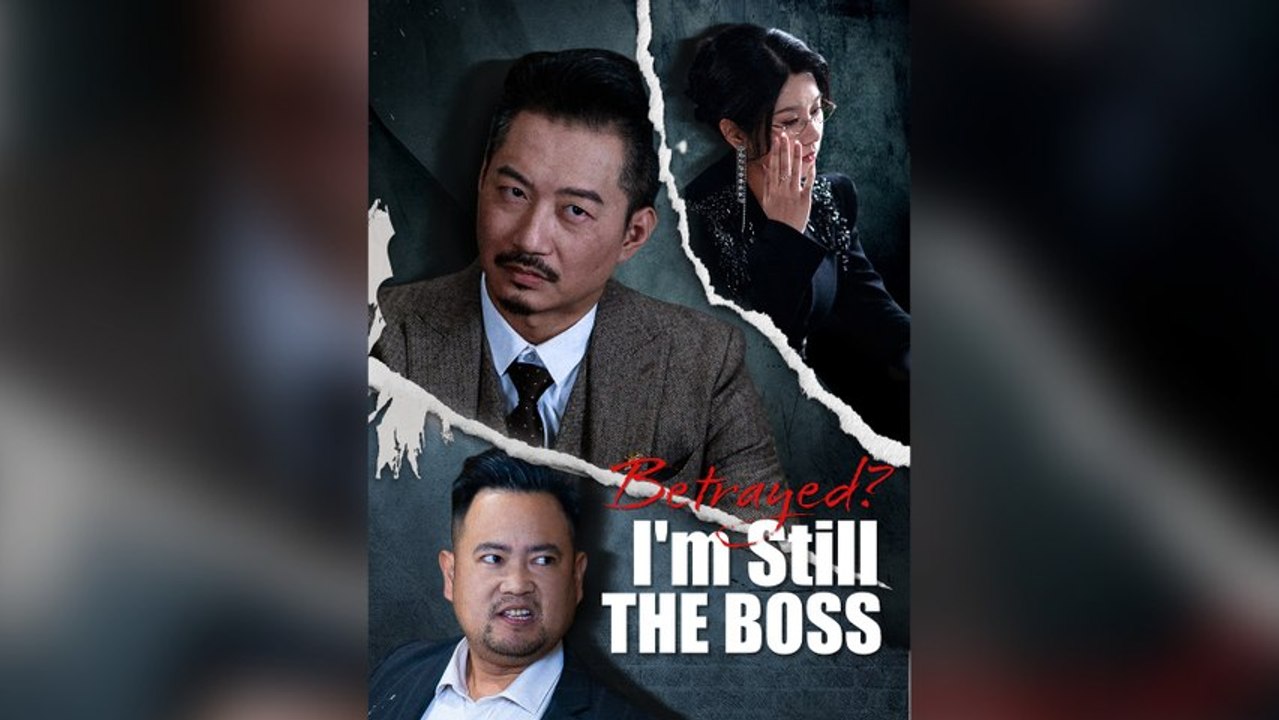 Betrayed? I'm Still The Boss (Dubbed) Full Chinese Drama