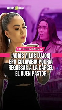 El INPEC confirmó que, tras las graves irregularidades encontradas en su celda, Epa Colombia podría ser trasladada de regreso a la cárcel El Buen Pastor.