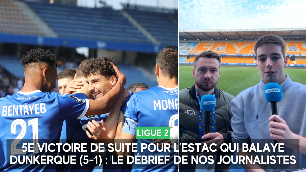 5e victoire de suite pour l’Estac qui balaye Dunkerque (5-1) : le débrief vidéo de nos journalistes