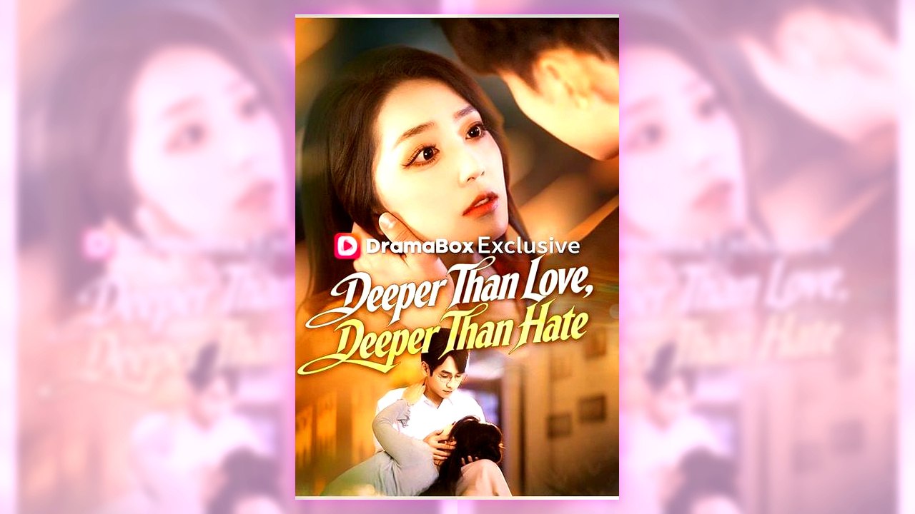 Deeper Than Love, Deeper Than Hate | Full Series