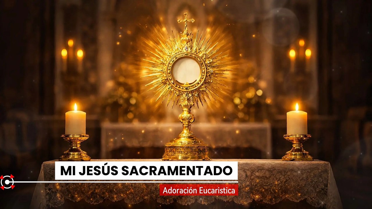 Adoración al Santísimo Sacramento 🙏 Música para Orar | Mi Jesús Sacramentado