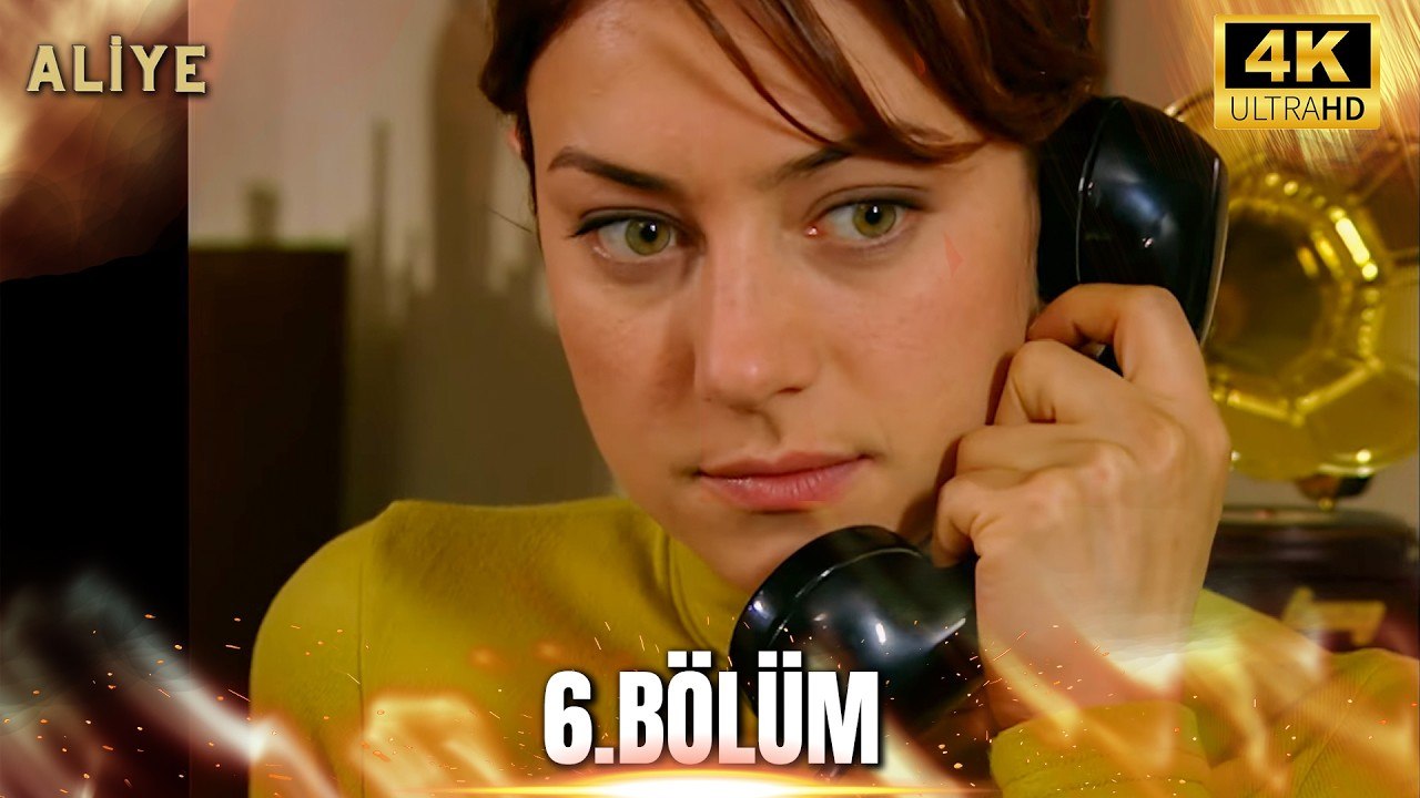 Aliye 6. Bölüm 4K Ultra HD
