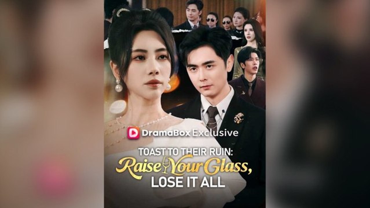 Toast To Their Ruin Raise Your Glass, Lose It All (Subtitle) Full Chinese Drama