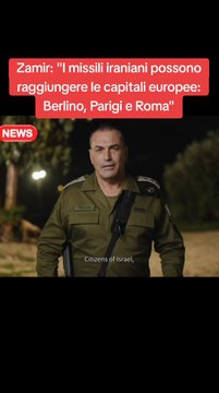 Zamir: I missili iraniani possono raggiungere le capitali europee: Berlino, Parigi e Roma #cronaca #medioriente #guerra #ansa