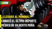 Así va la recuperación de Gilberto Mora antes del Mundial