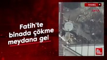 İstanbul Fatih'te iki bina çöktü