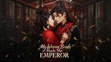 My wrong bride made me emperor - Full English Sub