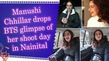 Manushi Chhillar shares an inside look at her shoot day and fun moments in Nainital