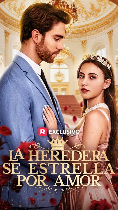 La Heredera Se Estrella Por Amor - Completo