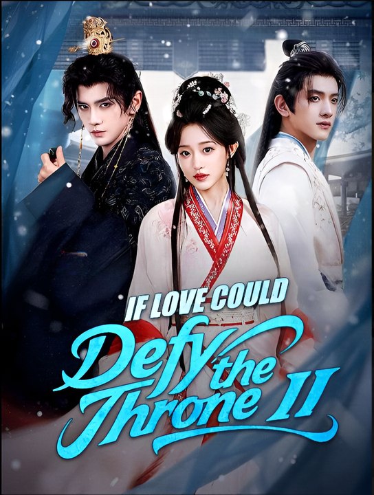 If Love Could Defy the Throne II - Drama FULL MOVIES ENGLISH SUB