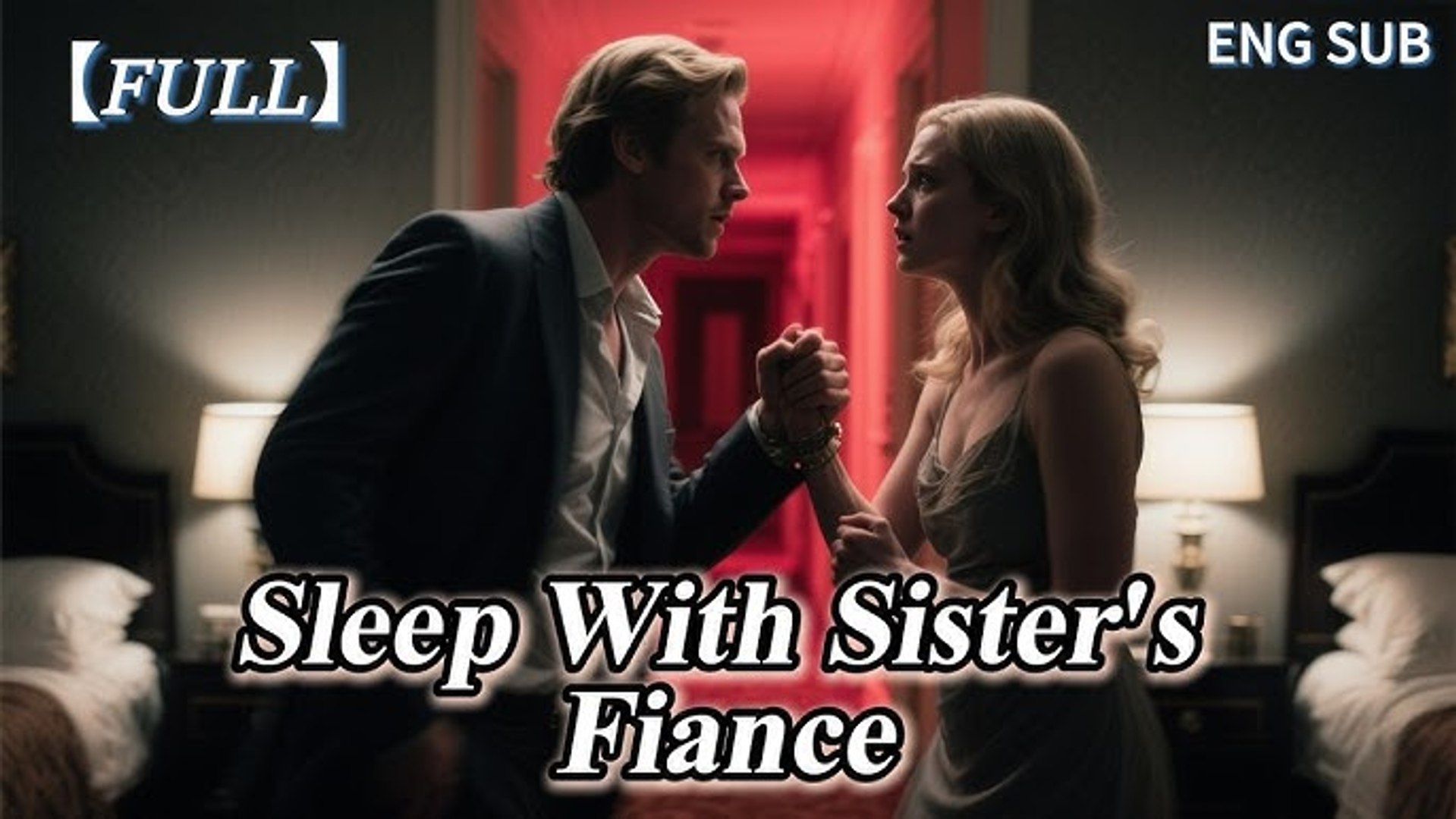 ⁣I slept with my sister's fiance- Full Movies English Sub