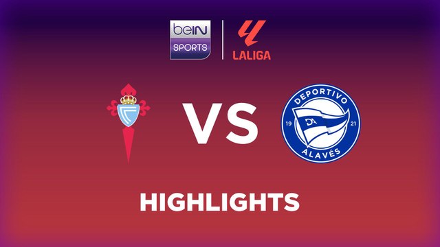Celta de Vigo vs. Alavés - Game Highlights