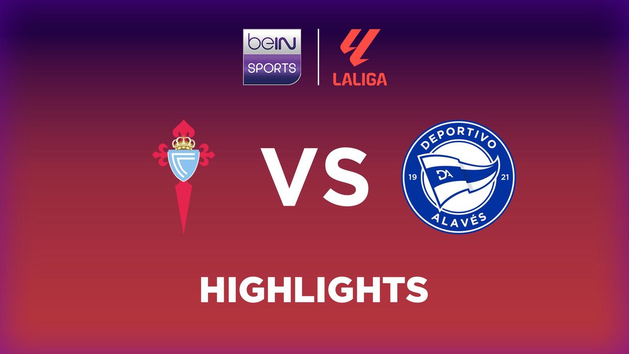 Celta de Vigo vs. Alavés - Game Highlights