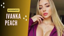 Ivanka Peach – Russian Model Star _ Biography Wiki