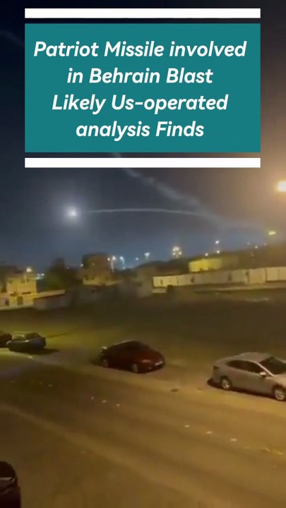 Behrain Bombs with Patriot Missile. US- Agency analysis