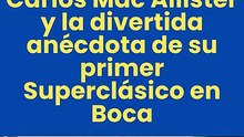 Carlos Mac Allister y la divertida anécdota de su primer Superclásico en Boca 🔵🟡