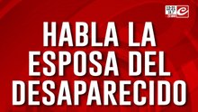 Habla la esposa del del tuitero desaparecido