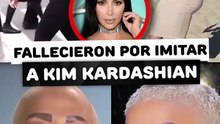 Estos famosos fallecieron por querer parecerse a Kim kardashian