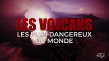 Les volcans les plus dangereux du monde