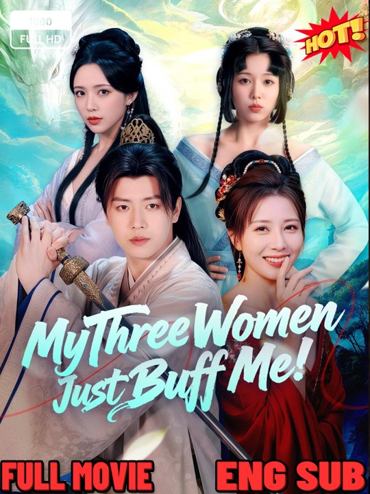My Three Women Just Buff Me ⭐🍉💚FULL MOVIES ENGLISH SUB (2026)