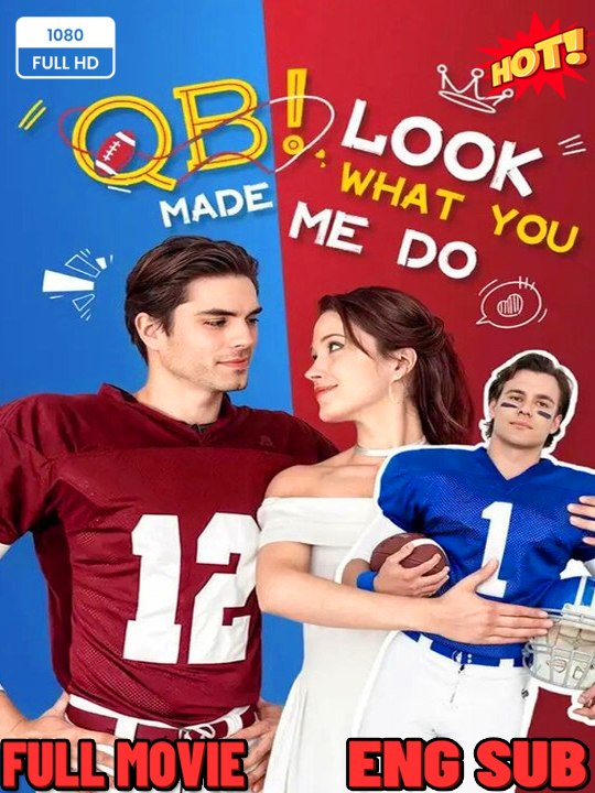 QB! Look what you made me do! FULL MOVIES ENGLISH SUB