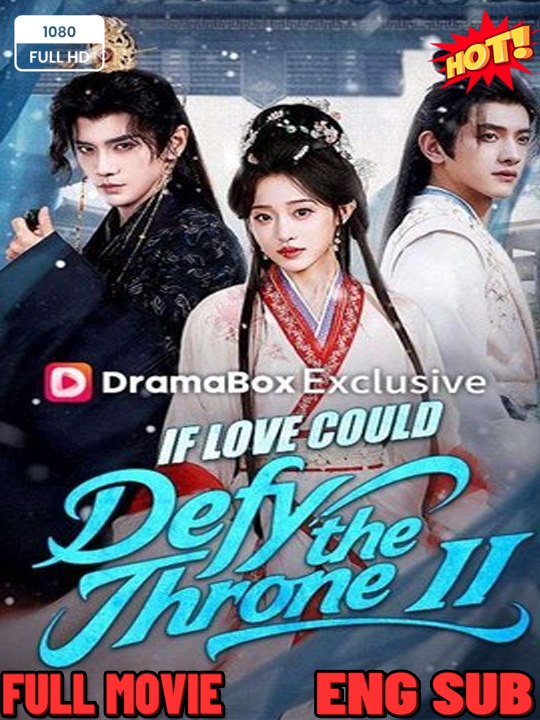 If Love Could Defy the Throne- Full Drama Movie English Sub (2026) - FULL DRAMA MOVIES ENGSUB