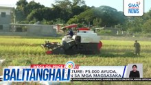 Dept. of Agriculture - P5,000 ayuda, ipamamahagi rin sa mga magsasaka | Balitanghali